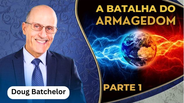 A Batalha do Armagedom - PARTE1 - Doug Batchelor